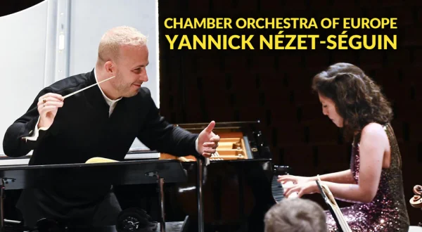 Chamber Orchestra of Europe, Yannick Nézet-Séguin