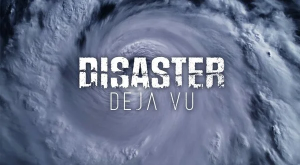 Disaster Deja vu