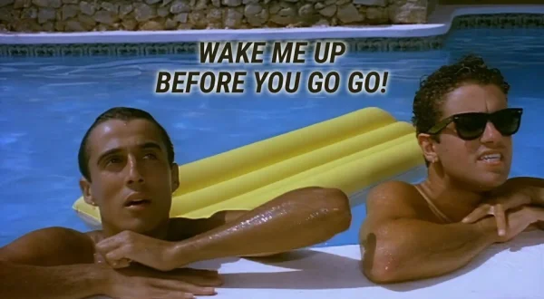 Wake Me Up Before You Go Go!