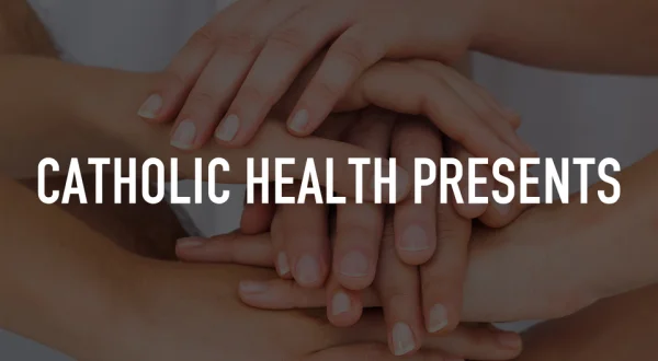 Catholic Health Presents