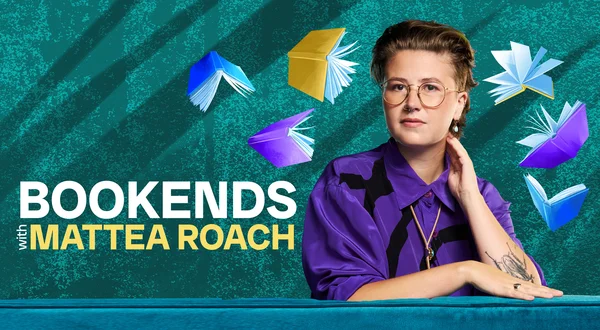 Bookends with Mattea Roach
