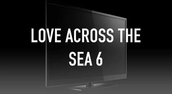 Love Across the Sea 6