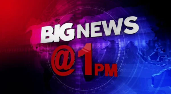 Big News @ 1 Pm