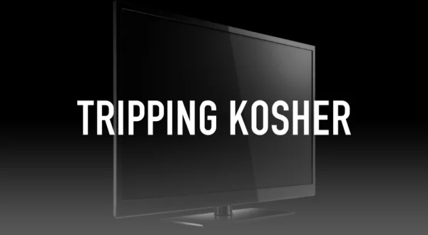 Tripping Kosher