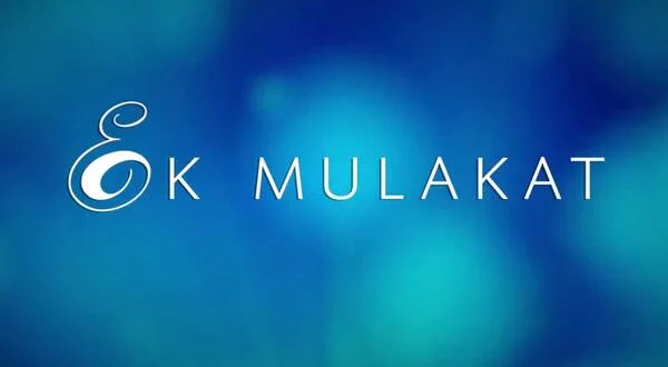 Ek Mulakat