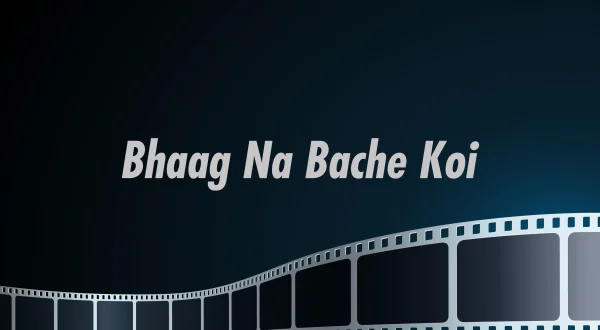 Bhaag Na Bache Koi