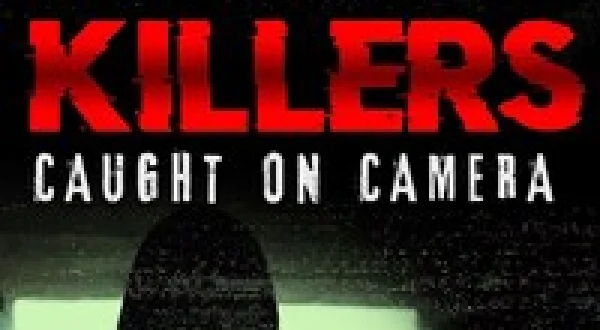 Killers: Caught on Camera