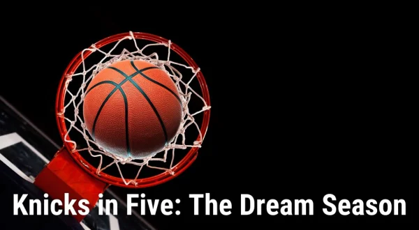 Knicks in Five: The Dream Season