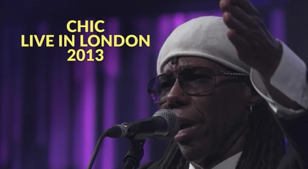Chic: Live in London 2013