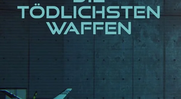Die tödlichsten Waffen