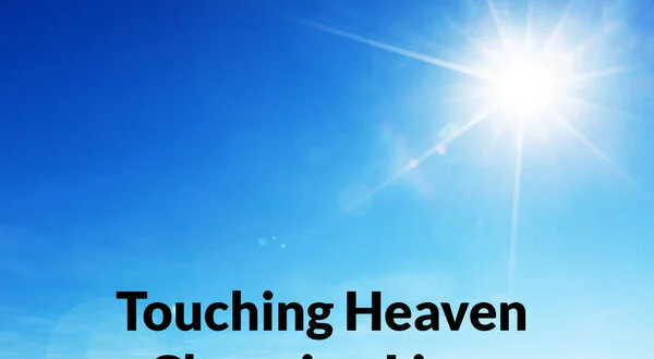 Touching Heaven Changing Lives