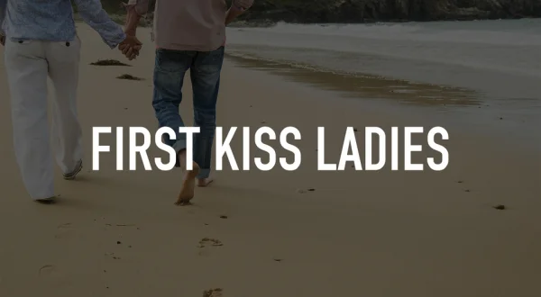 First Kiss Ladies