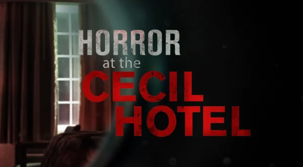 Horror At The Cecil Hotel