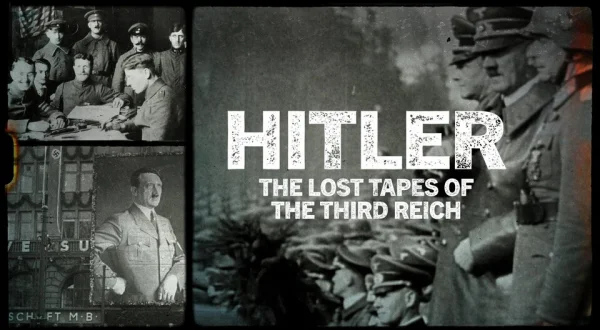 Hitler: The Lost Tapes of the Third Reich