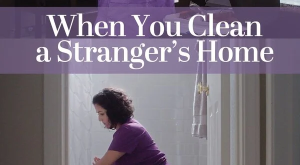 When You Clean a Stranger's Home