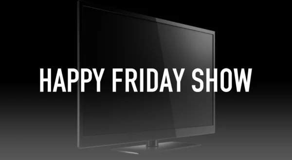Happy Friday Show