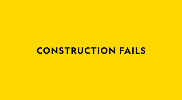 Construction Fails