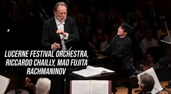 Lucerne festival orchestra, riccardo chailly, mao fujita : rachmaninov