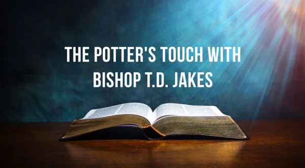 The Potter's Touch With Bishop T.D. Jakes