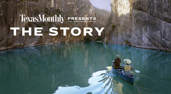 Texas Monthly Presents: The Story