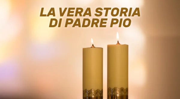 La vera storia di Padre Pio
