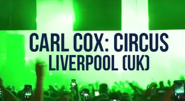 Carl Cox: Circus - Liverpool (UK)