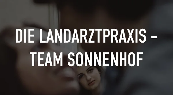 Die Landarztpraxis - Team Sonnenhof