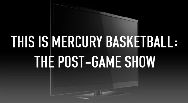 Live: This is Mercury Basketball: The Post-Game Show
