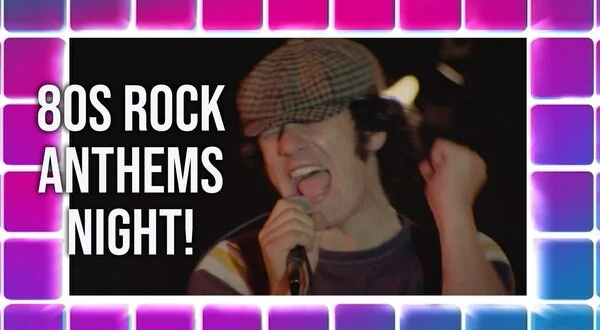 80s Rock Anthems Night!
