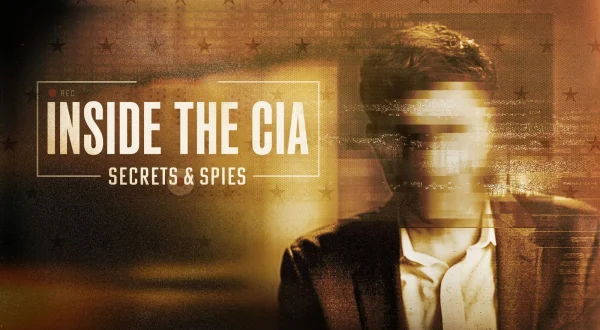 Inside the CIA: Secrets and Spies