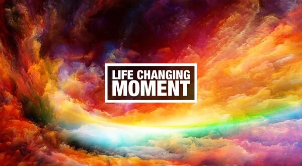 Life Changing Moment