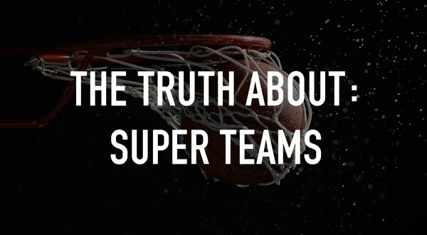 The Truth About: Super Teams