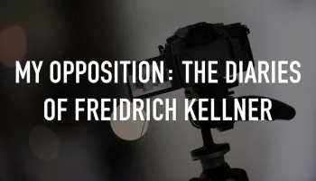 My Opposition: The Diaries of Freidrich Kellner