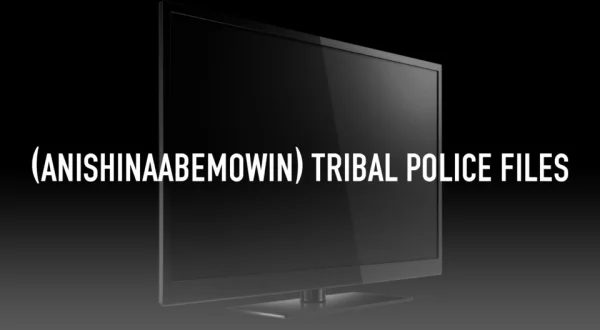 (Anishinaabemowin) Tribal Police Files