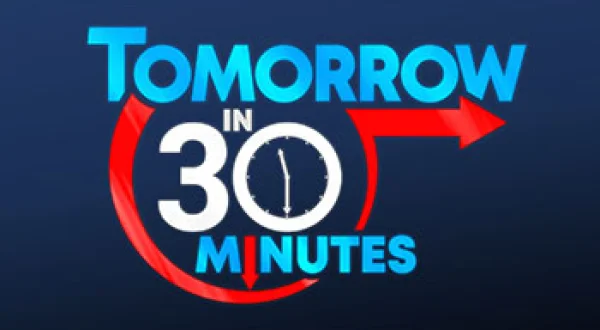 Tomorrow in 30 Minutes
