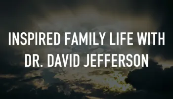 Inspired Family Life With Dr. David Jefferson