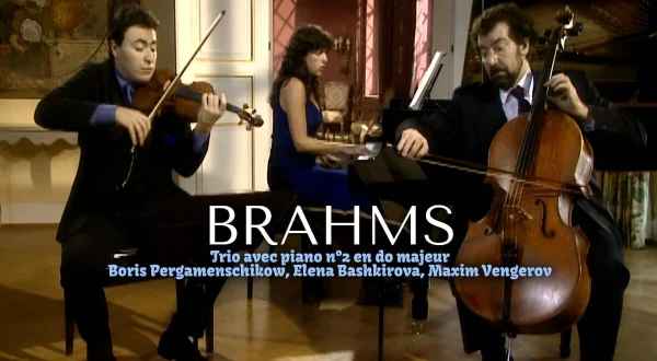 Brahms : Trio avec piano n°2 en do majeur - Boris Pergamenschikow, Elena Bashkirova, Maxim Vengerov