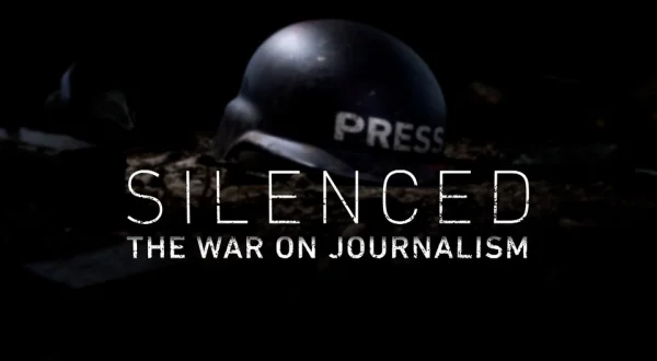 Silenced: The War On Journalism