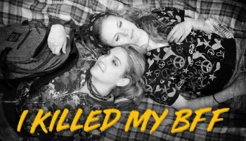 I Killed My BFF
