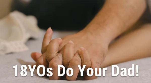 18YOs Do Your Dad!