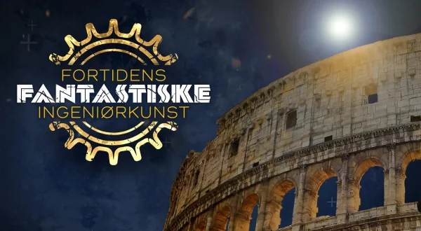 Fortidens fantastiske ingeniørkunst