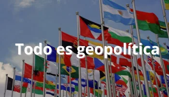 Todo es geopolítica