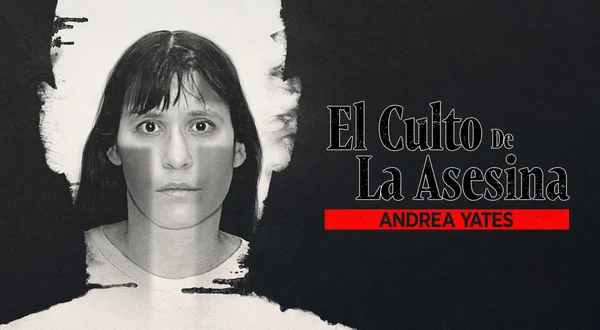 El culto de la asesina: Andrea Yates