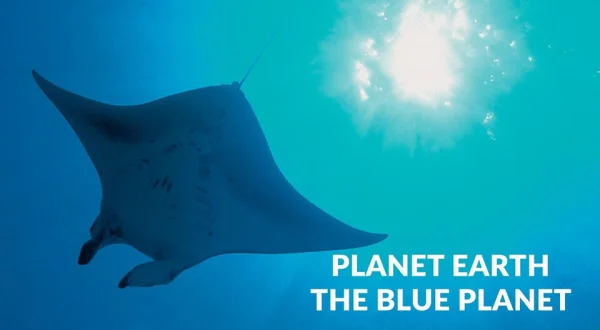 Planet Earth: The Blue Planet