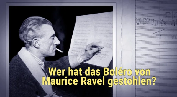 Wer hat das Boléro von Maurice Ravel gestohlen?