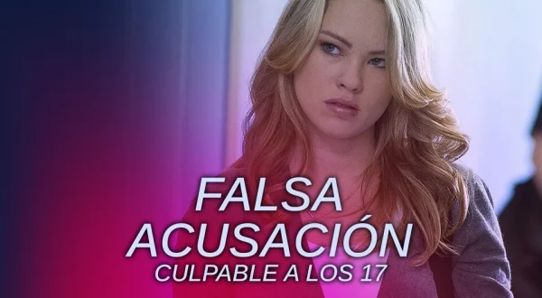 Falsa Acusación - Culpable a los 17
