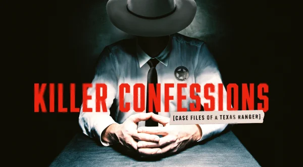 Killer Confessions: Case Files Of A Texas Ranger