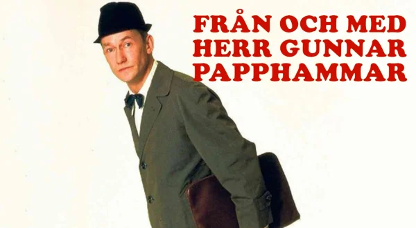Från och med Herr Gunnar Papphammar