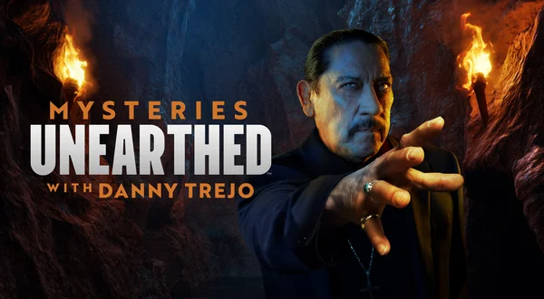 Mysteries Unearthed With Danny Trejo