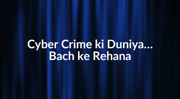 Cyber Crime ki Duniya…Bach ke Rehana